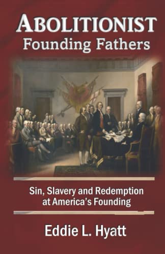 Stock image for Abolitionist Founding Fathers: Sin, Slavery and Redemption at America's Founding for sale by GreatBookPrices