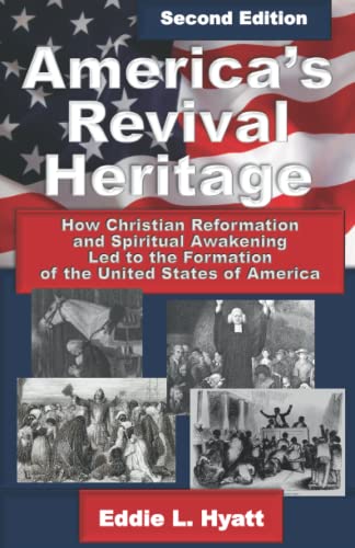 Stock image for America's Revival Heritage: How Christian Reformation and Spiritual Awakening Led to the Formation of the United States of America for sale by Books Unplugged