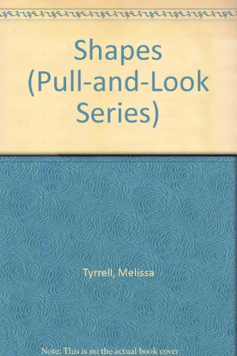 Shapes (Pull-And-Look Series) (9781888443882) by Tyrrell, Melissa; Tong, Willabel L.