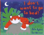 Imagen de archivo de I Don't Want to Go to Bed! a la venta por Books of the Smoky Mountains