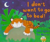 Imagen de archivo de I Don't Want to Go to Bed! a la venta por Books of the Smoky Mountains