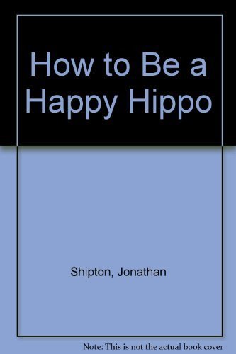 9781888444612: How to Be a Happy Hippo