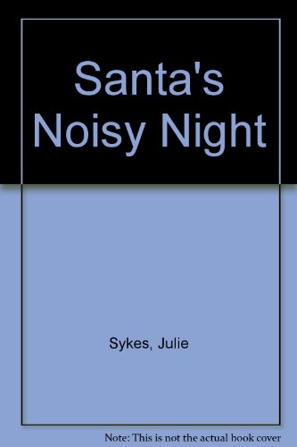 9781888444797: Santa's Noisy Night