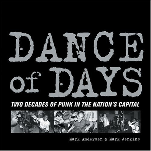 9781888451443: The Dance of Days: Two Decades of Punk in the Nation's Capital