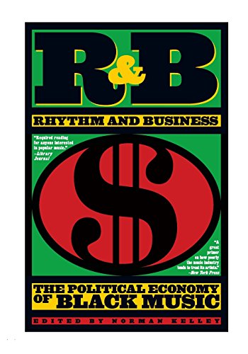 9781888451689: R & B (Rhythm and Business) the Political Economy of Black Music