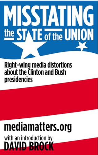 Stock image for Misstating the State of the Union: Right-wing Media Distortions About the Clinton and Bush Presidencies for sale by Wonder Book