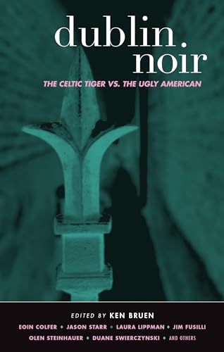 9781888451924: Dublin Noir: The Celtic Tiger vs. The Ugly American (Akashic Noir Series)