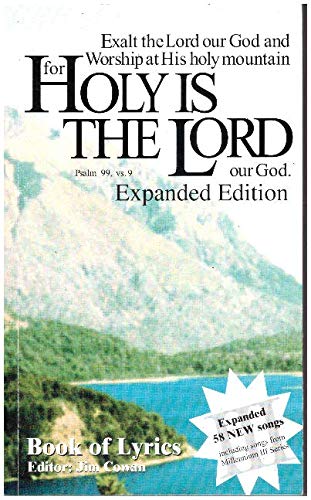 Stock image for Exalt the Lord our God and Worship at His holy mountain for Holy Is The Lord Our God [Book of Lyrics - Expanded Edition] (Jim Cowan) for sale by Wonder Book