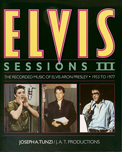 Beispielbild fr Elvis Sessions I I I The Recorded Music Of Elvis Aron Presley zum Verkauf von Lost Books