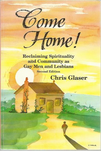 Stock image for Come Home!: Reclaiming Spirituality and Community as Gay Men and Lesbians for sale by ThriftBooks-Dallas