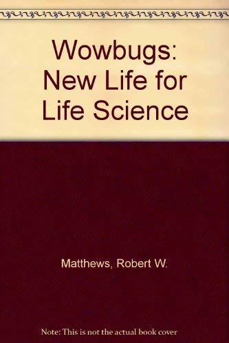 Beispielbild fr WOWBugs : New Life for Life Science zum Verkauf von Better World Books