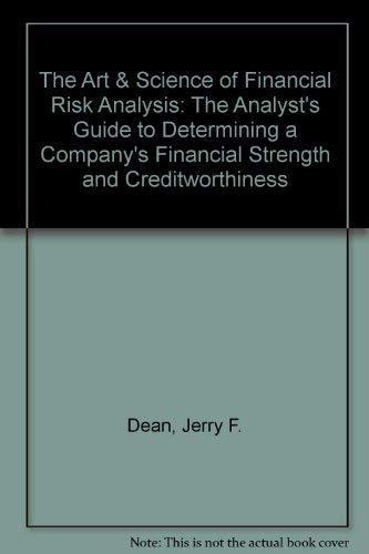 Imagen de archivo de The Art & Science of Financial Risk Analysis: The Analyst's Guide to Determining a Company's Financial Strength and Creditworthiness a la venta por The Book Garden