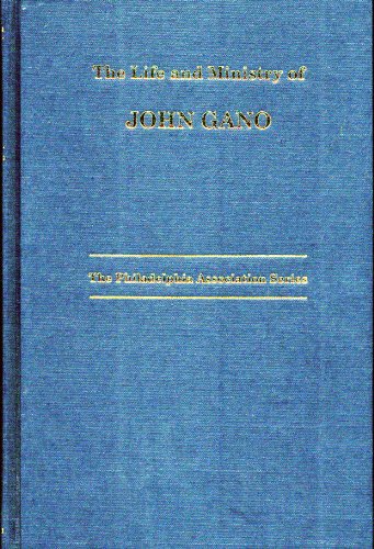 9781888514032: The life and ministry of John Gano, 1727-1804 (The Philadelphia association series)