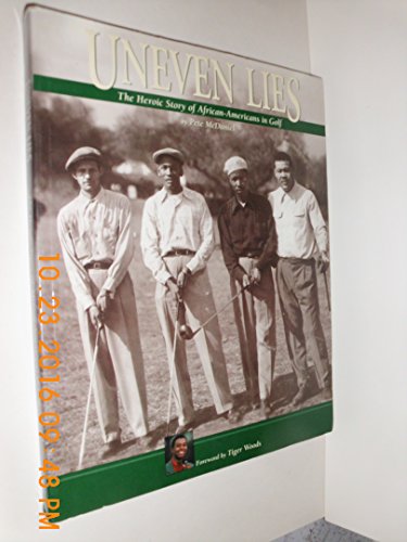 9781888531374: Uneven Lies: The Heroic Story of African-americans in Golf