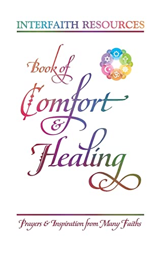 Stock image for Book of Comfort and Healing: Prayers and Inspiration from Many Faiths for sale by Goodwill Industries