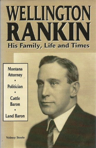 

Wellington Rankin: His Family, Life and Times