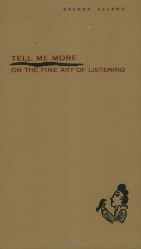 Tell Me More: On the Fine Art of Listening (9781888553031) by Brenda Ueland