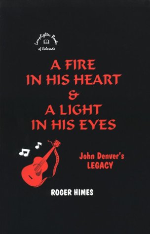 Stock image for A Fire in His Heart & A Light in His Eyes: John Denver's Legacy for sale by HPB-Ruby