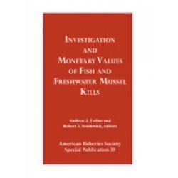 Stock image for Investigation and Monetary Values of Fish and Freshwater Mussel Kills for sale by Frabjous Books