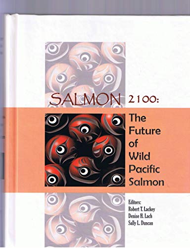 Stock image for Salmon 2100: The Future of Wild Pacific Salmon for sale by Michael Knight, Bookseller