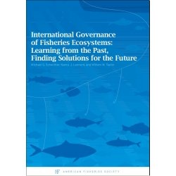 9781888569995: International Governance of Fisheries Ecosystems; Learning from the Past, Finding Solutions for the Future