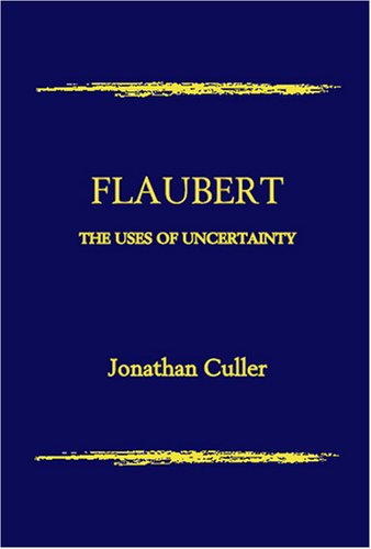 9781888570403: Flaubert: The Uses of Uncertainty