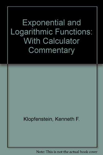 9781888570427: Exponential and Logarithmic Functions: With Calculator Commentary