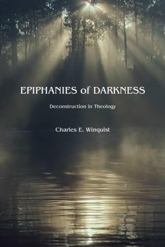 Stock image for Epiphanies of Darkness: Deconstruction in Theology for sale by GF Books, Inc.