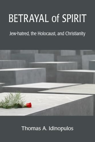 Imagen de archivo de Betrayal of Spirit: Jew-Hatred, the Holocaust, and Christianity a la venta por ThriftBooks-Atlanta
