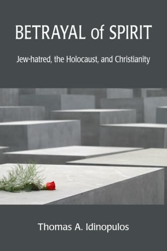 Stock image for Betrayal of Spirit: Jew-Hatred, the Holocaust, and Christianity for sale by ThriftBooks-Atlanta