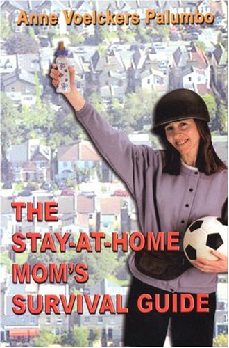 9781888580051: The Stay-At-Home Mom's Survival Guide