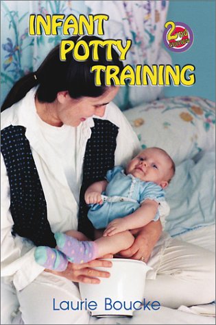 9781888580242: Infant Potty Training: A Gentle and Primeval Method Adapted to Modern Living