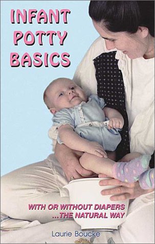 Beispielbild fr Infant Potty Basics: With or Without Diapers . . . the Natural Way zum Verkauf von BooksRun