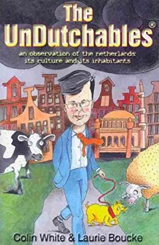 Beispielbild fr The Undutchables: An Observation of the Netherlands, Its Culture and Its Inhabitants zum Verkauf von WorldofBooks