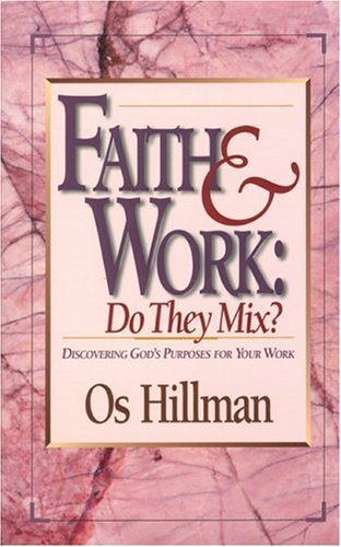 Stock image for Faith & Work: Do They Mix? for sale by SecondSale