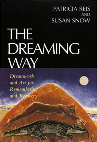 Imagen de archivo de The Dreaming Way: Dreamwork and Art for Remembering and Recovery a la venta por Irish Booksellers