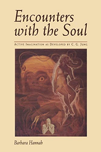 Encounters with the Soul Active Imagination as Developed by CGJung - Barbara Hannah