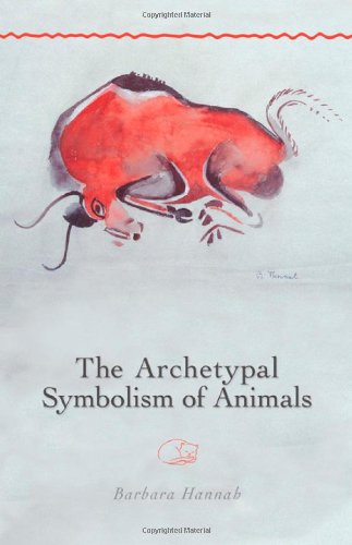 The Archetypal Symbolism of Animals: Lectures Given at the C.G. Jung Institute, Zurich, 1954-1958 (Polarities of the Psyche) (9781888602333) by Barbara Hannah