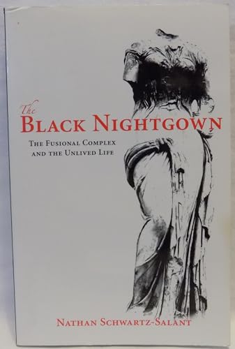 

The Black Nightgown: The Fusional Complex and the Unlived Life [signed]