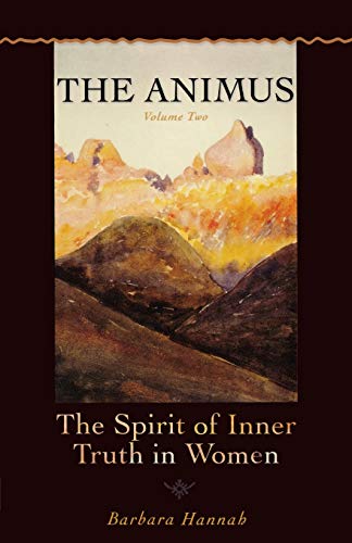 The Animus : The Spirit of Inner Truth in Women : Volume Two - Hannah, Barbara