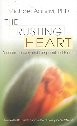 9781888602562: The Trusting Heart: Addiction, Recovery, and Intergenerational Trauma