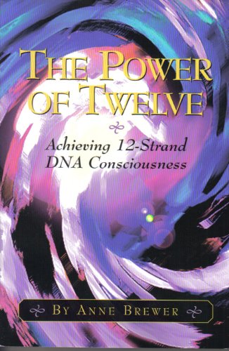 Imagen de archivo de The Power of Twelve: Achieving 12-Strand DNA Consciousness a la venta por 3rd St. Books