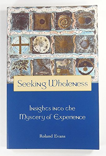 Stock image for Seeking Wholeness Insight Into the Mystery of Experience for sale by True Oak Books