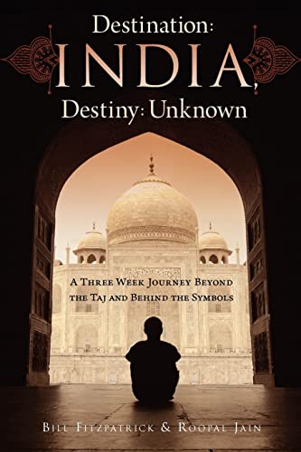 Stock image for Destination: India, Destiny: Unknown: A Three Week Journey Beyond the Taj and Behind the Symbols for sale by Lucky's Textbooks