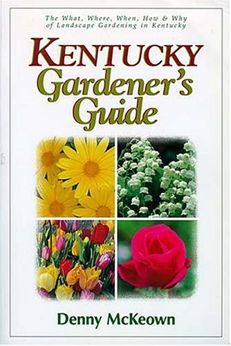 9781888608175: Kentucky Gardener's Guide: The What, Where, When, How & Why of Landscape Gardening in Kentucky