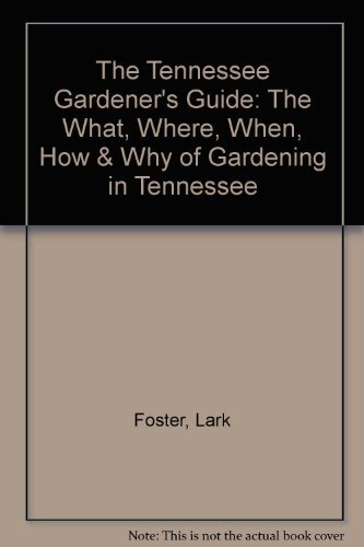 Imagen de archivo de The Tennessee : The What, Where, When, How and Why of Gardening in Tennessee a la venta por Better World Books