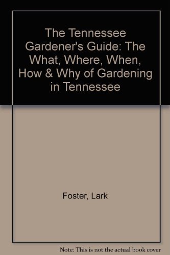 Stock image for The Tennessee : The What, Where, When, How and Why of Gardening in Tennessee for sale by Better World Books