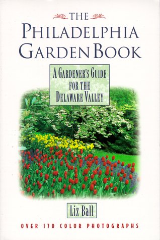 Beispielbild fr The Philadelphia Garden Book : A Gardener's Guide for the Delaware Valley zum Verkauf von Better World Books