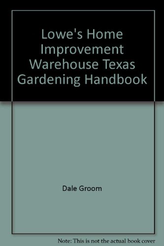 Imagen de archivo de Lowe's Home Improvement Warehouse Texas Gardening Handbook a la venta por HPB-Emerald