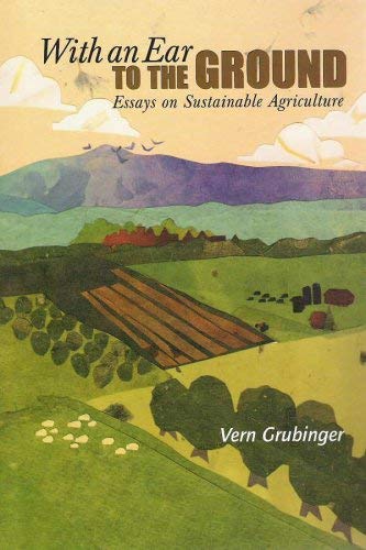 Beispielbild fr With an Ear to the Ground: Essays on Sustainable Agriculture zum Verkauf von Wonder Book